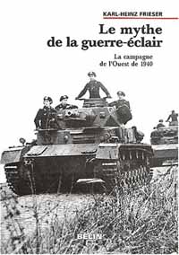 Le Mythe de la guerre-éclair : La Campagne de l’Ouest de 1940