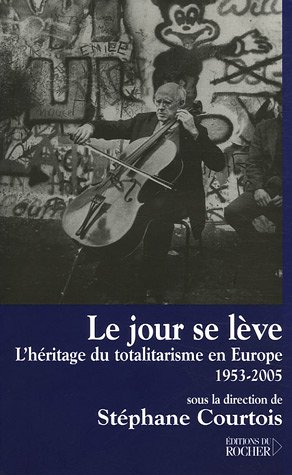 Le jour se lève : L’héritage du totalitarisme en Europe, 1953-2005