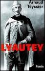 Arnaud Teyssier, Lyautey, éditions Perrin, 2004.