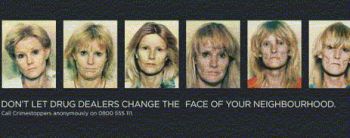 Campagne contre la drogue menée par la police de Londres en novembre 2004. Six portraits illustrent la déchéance d’une femme, Roseanne Holland. En dix ans, son visage, complètement ravagé par la drogue, est méconnaissable