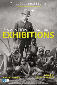 Musée du quai Branly. Affiche de l’exposition anthropologique : "Exhibitions, l’invention du sauvage". Du 29 novembre 2011 au 3 juin 2012